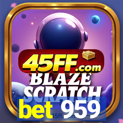 bet 959